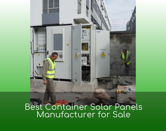 Best Container Solar Panels Manufacturer for Sale