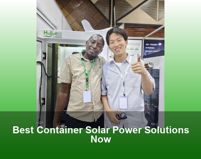 Best Container Solar Power Solutions Now