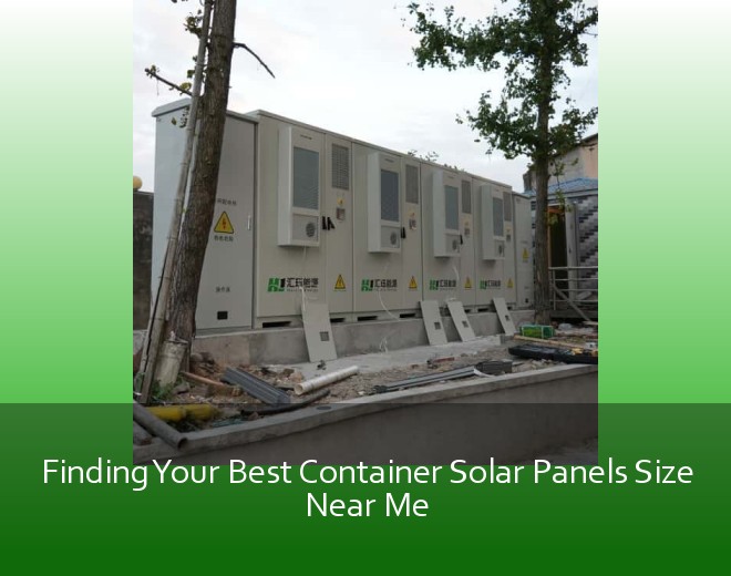 Finding Your Best Container Solar Panels Size Near Me