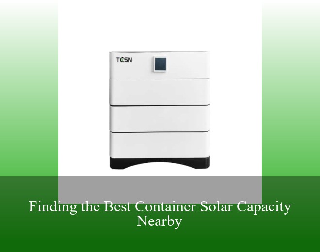 Finding the Best Container Solar Capacity Nearby