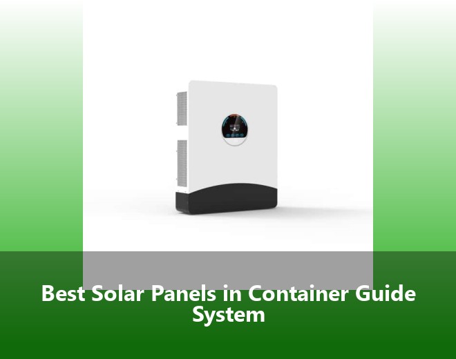 Best Solar Panels in Container Guide System