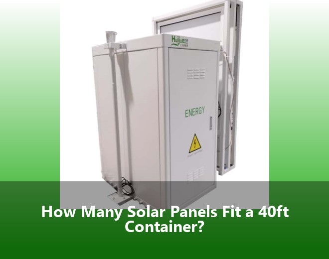 How Many Solar Panels Fit a 40ft Container?