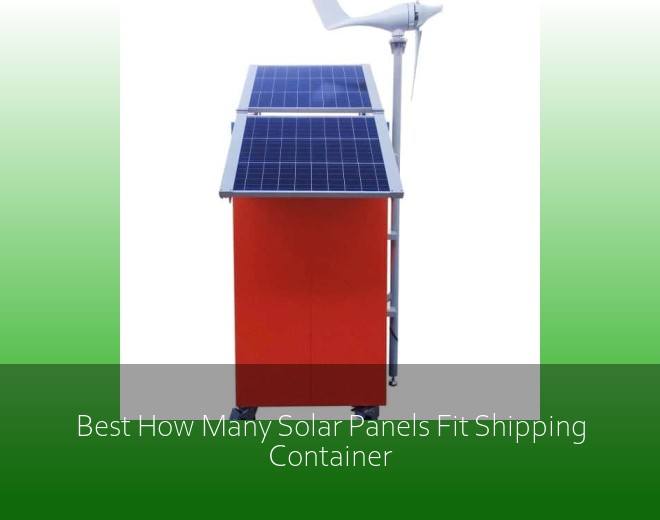Best How Many Solar Panels Fit Shipping Container