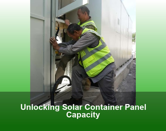 Unlocking Solar Container Panel Capacity