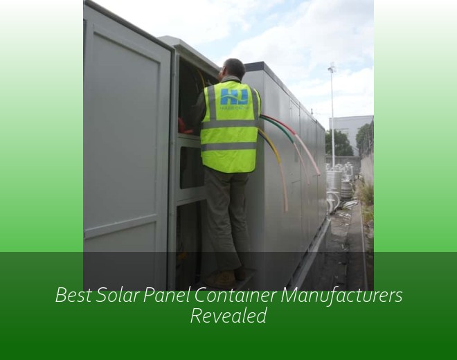 Best Solar Panel Container Manufacturers Revealed