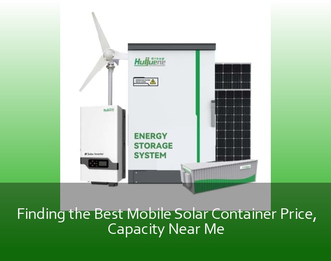 Finding the Best Mobile Solar Container Price, Capacity Near Me