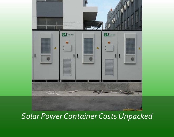 Solar Power Container Costs Unpacked