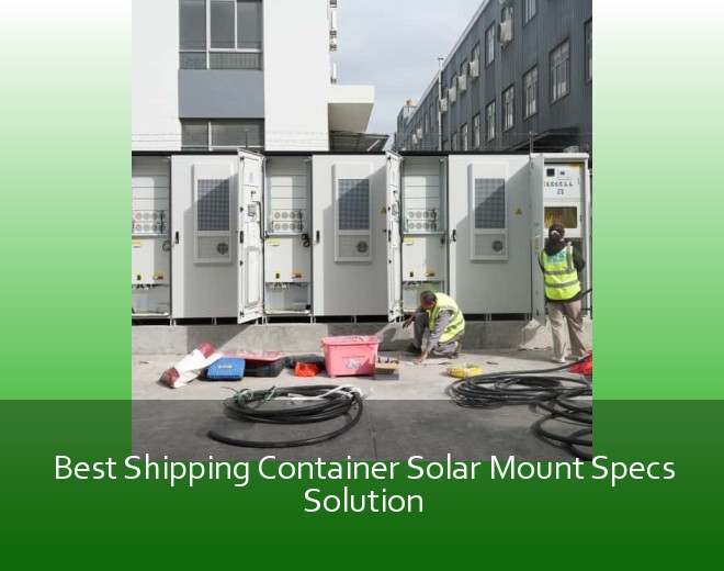 Best Shipping Container Solar Mount Specs Solution