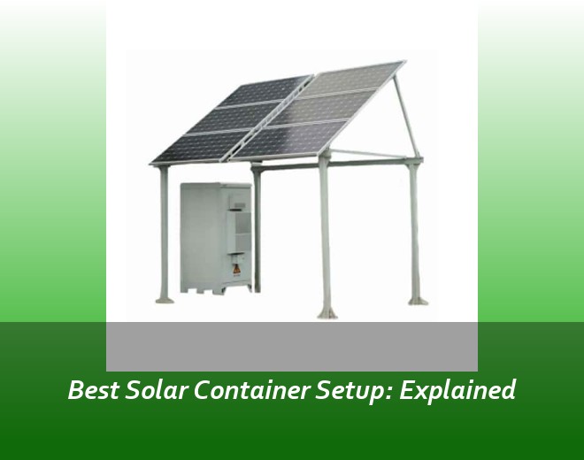 Best Solar Container Setup: Explained