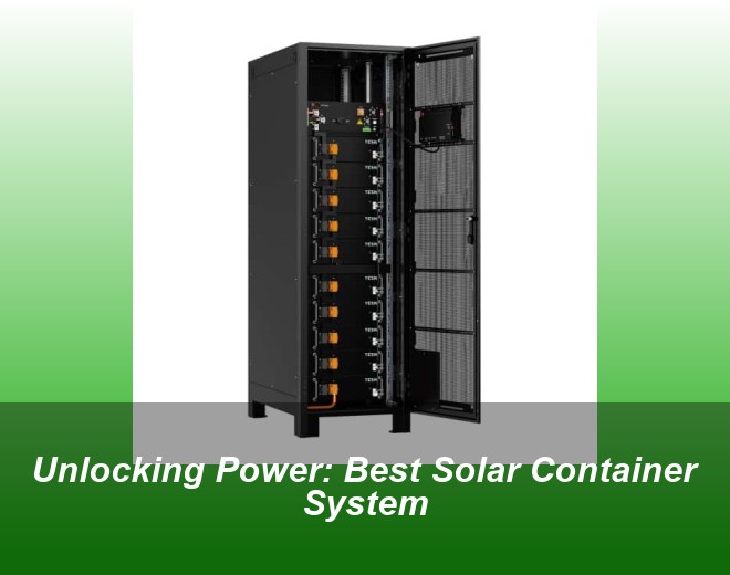 Unlocking Power: Best Solar Container System