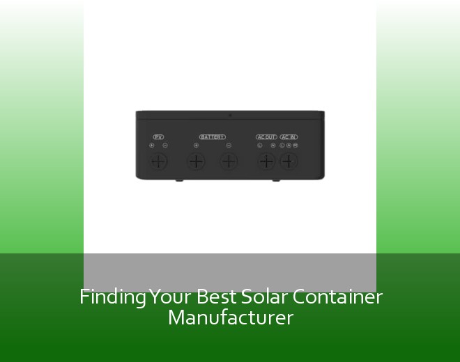 Finding Your Best Solar Container Manufacturer