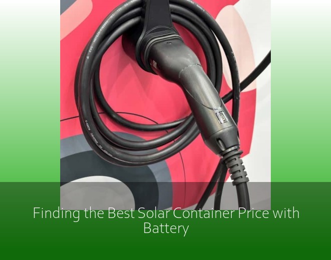 Finding the Best Solar Container Price with Battery