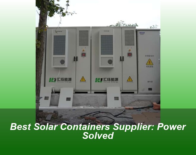 Best Solar Containers Supplier: Power Solved