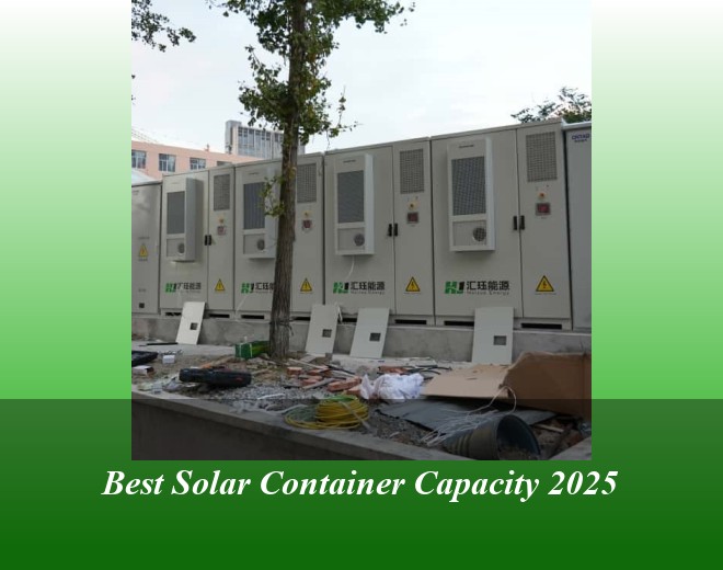 Best Solar Container Capacity 2025
