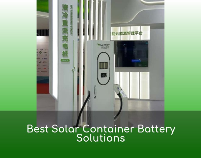 Best Solar Container Battery Solutions