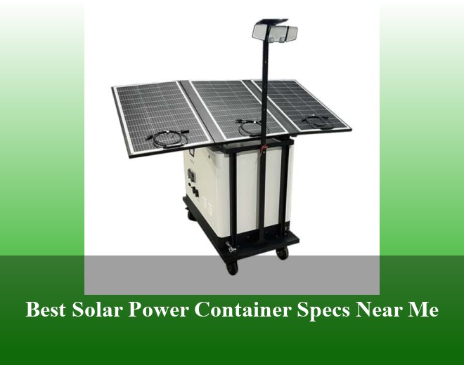 Best Solar Power Container Specs Near Me