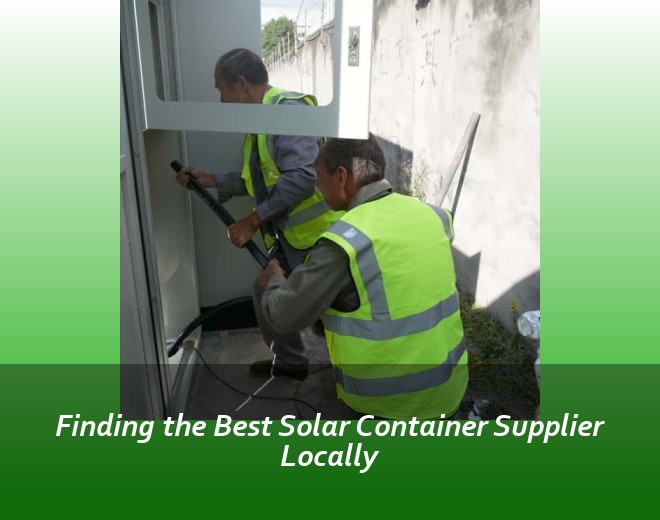 Finding the Best Solar Container Supplier Locally