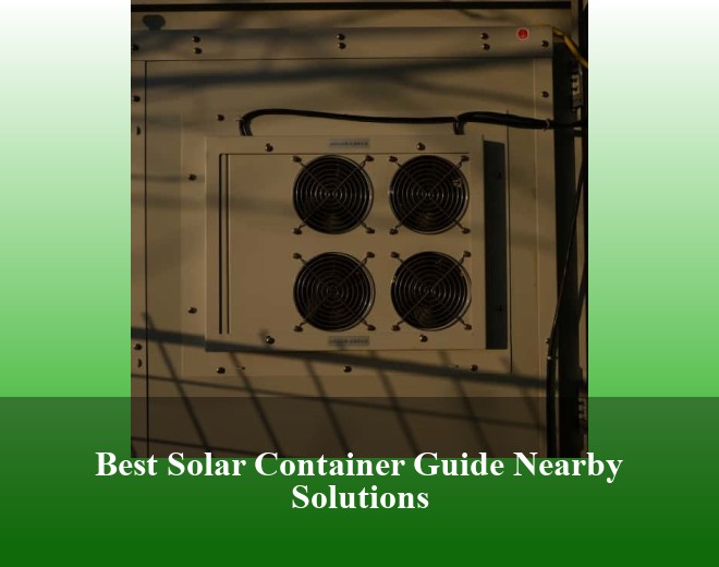 Best Solar Container Guide Nearby Solutions