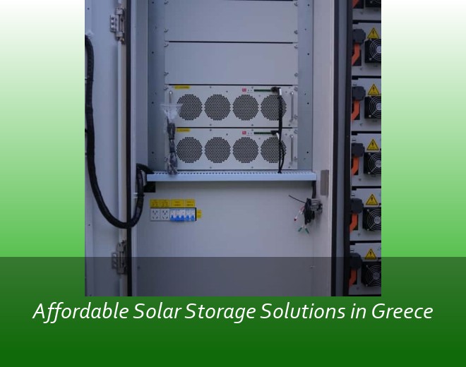 Affordable Solar Storage Solutions in Greece