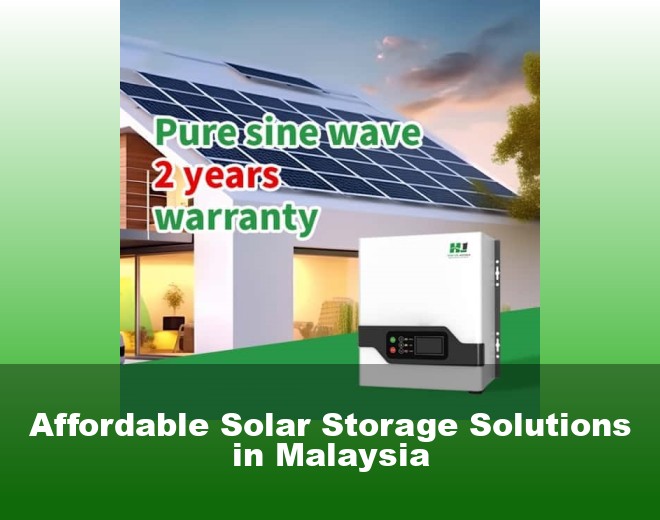 Affordable Solar Storage Solutions in Malaysia