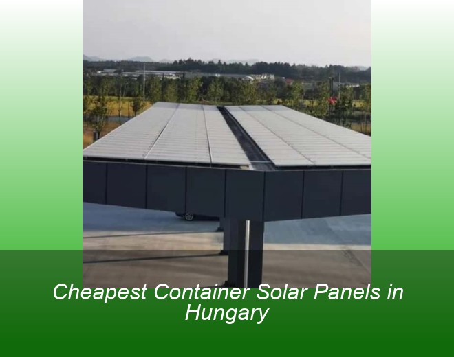 Cheapest Container Solar Panels in Hungary