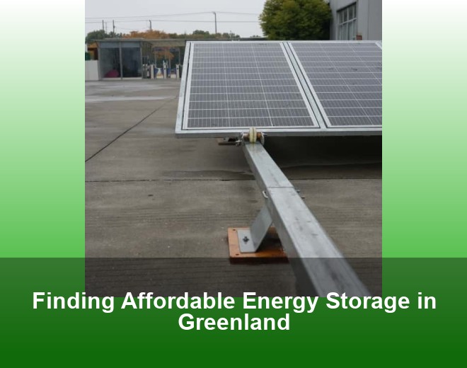 Finding Affordable Energy Storage in Greenland