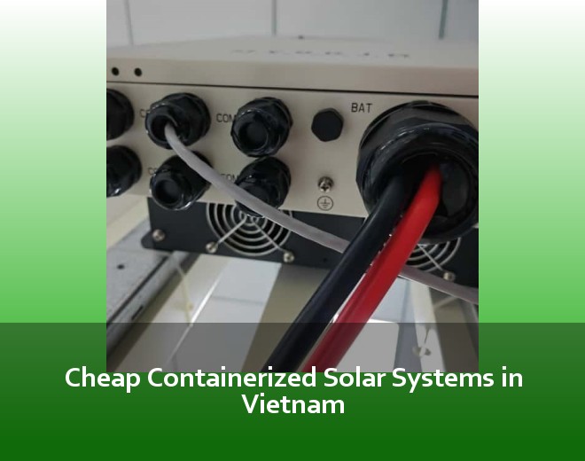 Cheap Containerized Solar Systems in Vietnam