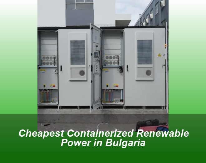 Cheapest Containerized Renewable Power in Bulgaria