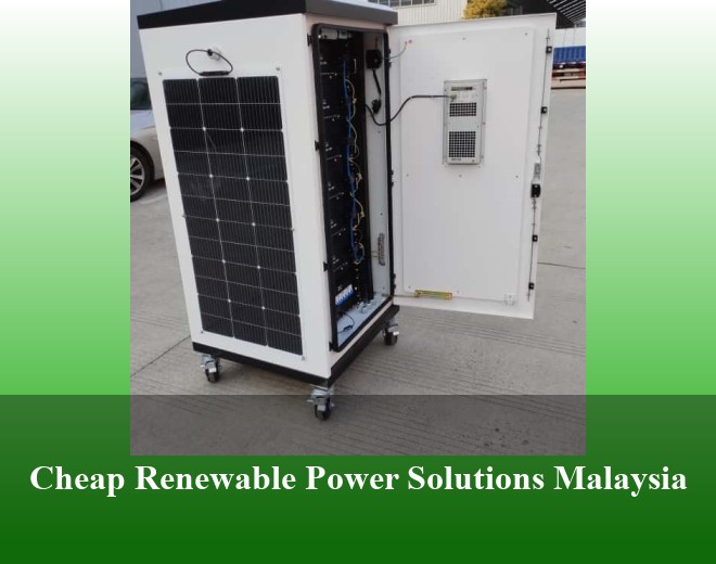 Cheap Renewable Power Solutions Malaysia