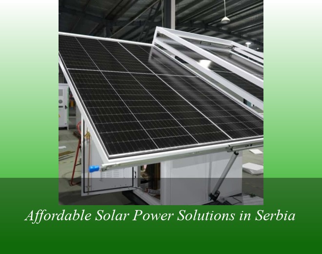 Affordable Solar Power Solutions in Serbia