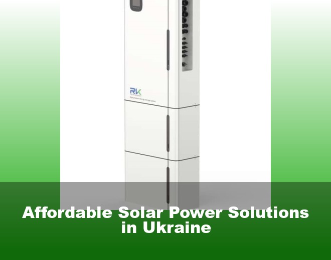 Affordable Solar Power Solutions in Ukraine