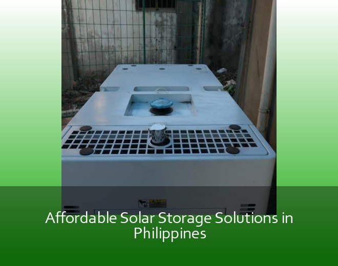 Affordable Solar Storage Solutions in Philippines