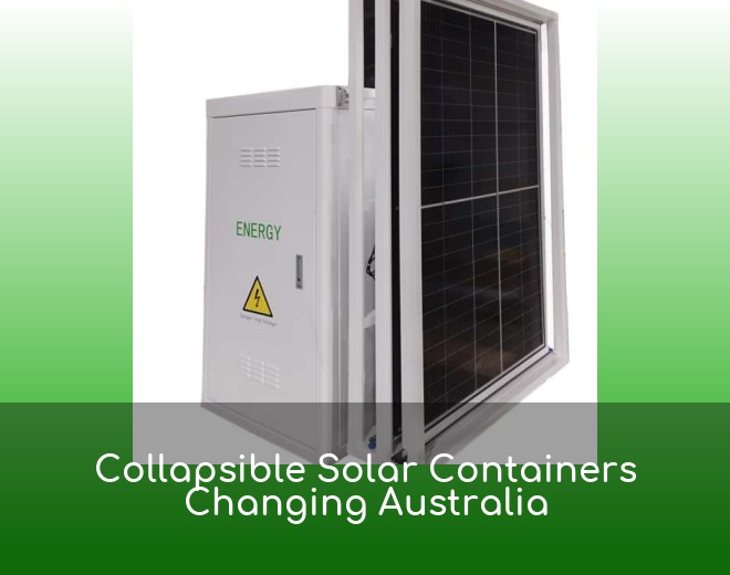 Collapsible Solar Containers Changing Australia