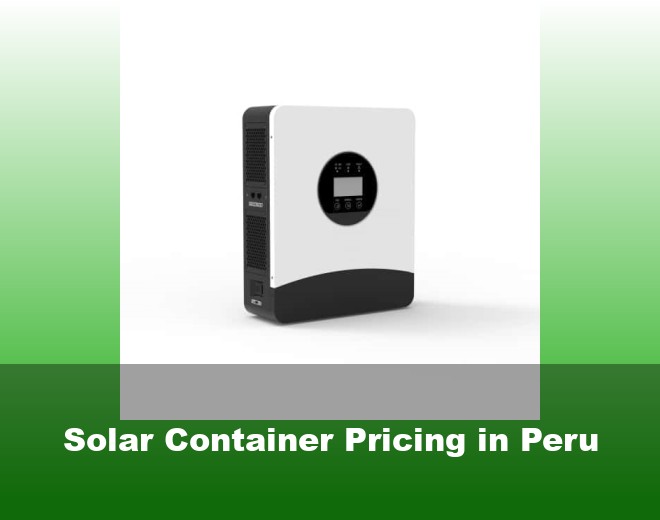 Solar Container Pricing in Peru