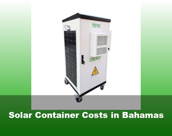 Solar Container Costs in Bahamas