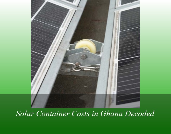 Solar Container Costs in Ghana Decoded