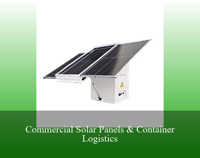 Commercial Solar Panels & Container Logistics