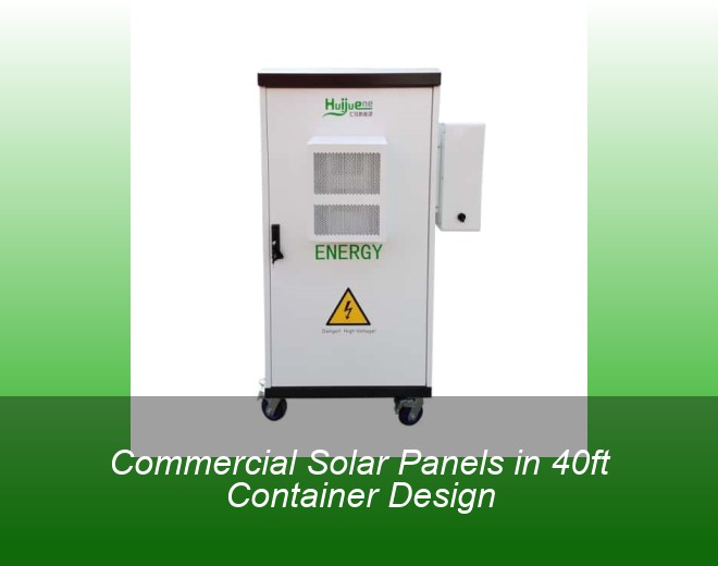 Commercial Solar Panels in 40ft Container Design