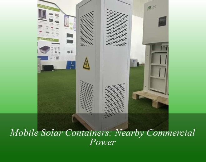 Mobile Solar Containers: Nearby Commercial Power