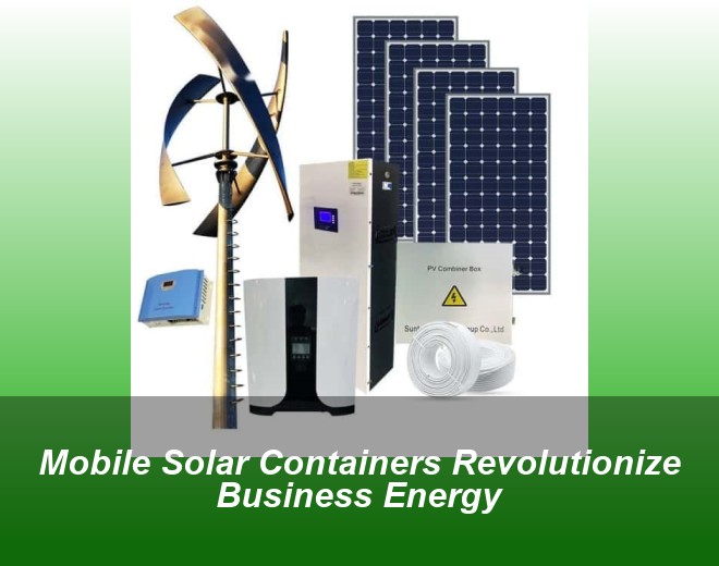 Mobile Solar Containers Revolutionize Business Energy