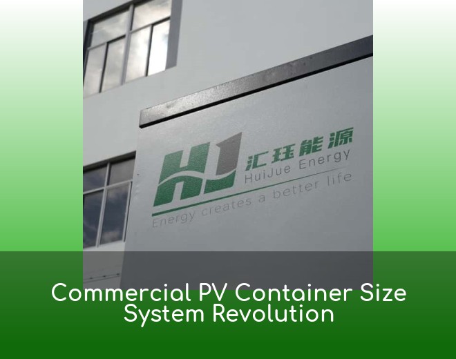 Commercial PV Container Size System Revolution