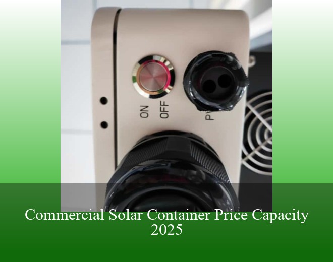Commercial Solar Container Price Capacity 2025