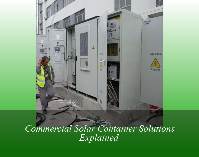 Commercial Solar Container Solutions Explained
