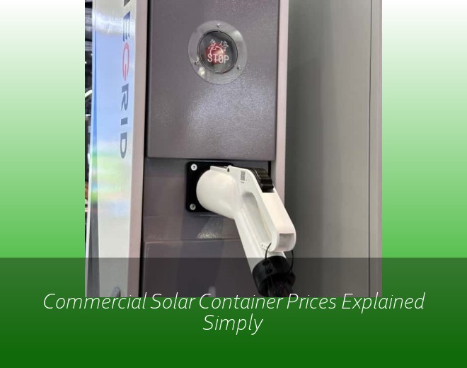 Commercial Solar Container Prices Explained Simply