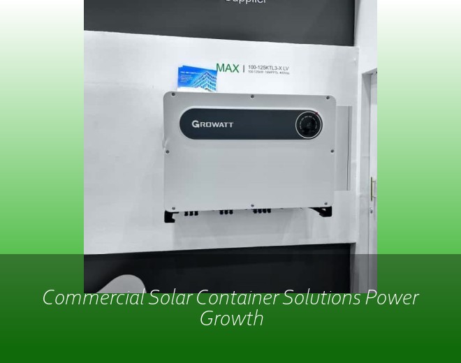 Commercial Solar Container Solutions Power Growth