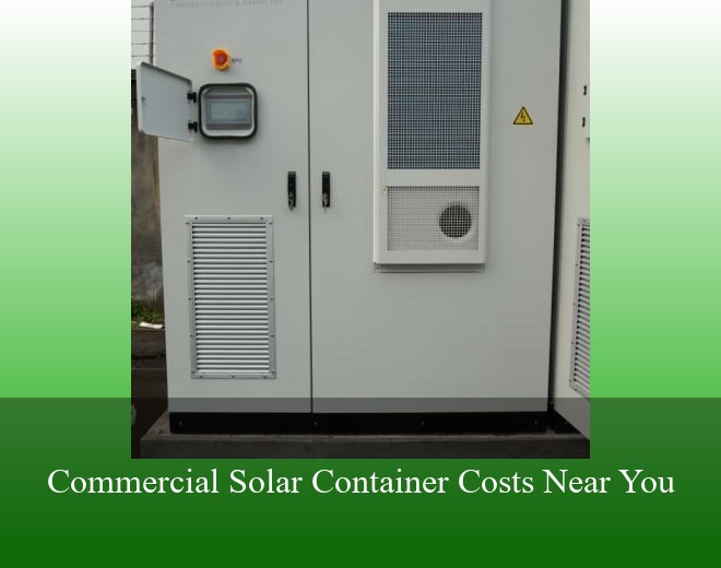 Commercial Solar Container Costs Near You