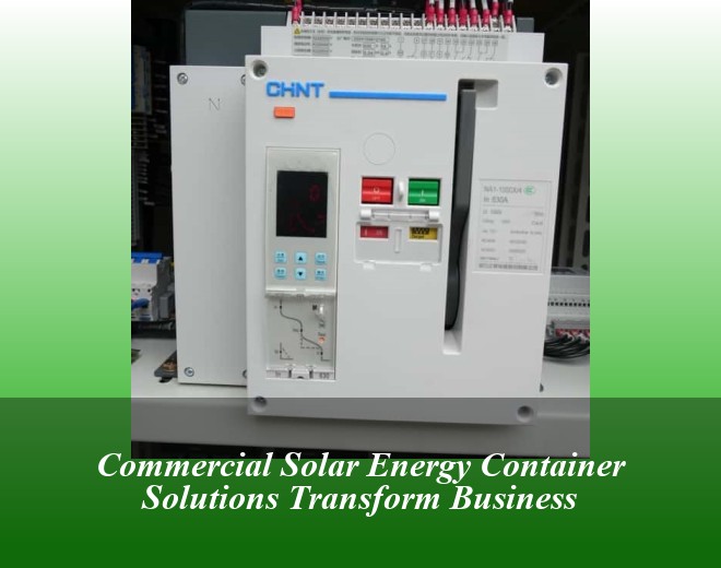 Commercial Solar Energy Container Solutions Transform Business