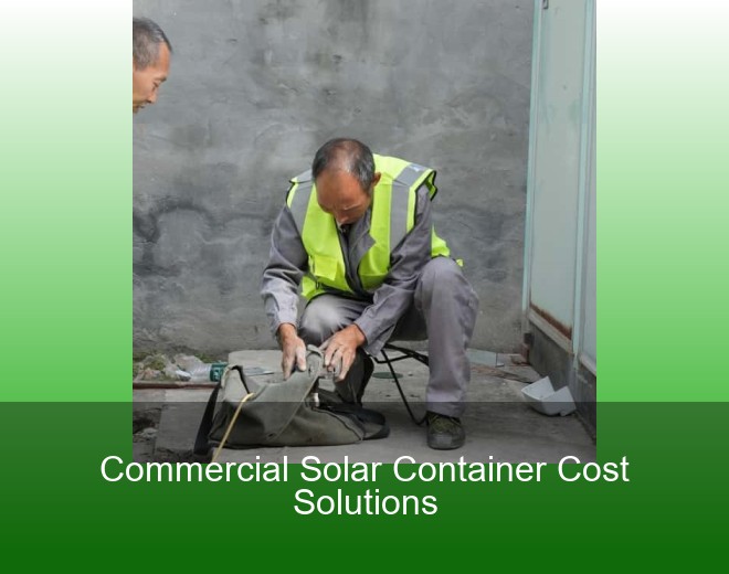 Commercial Solar Container Cost Solutions