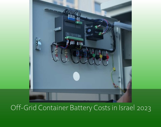 Off-Grid Container Battery Costs in Israel 2023