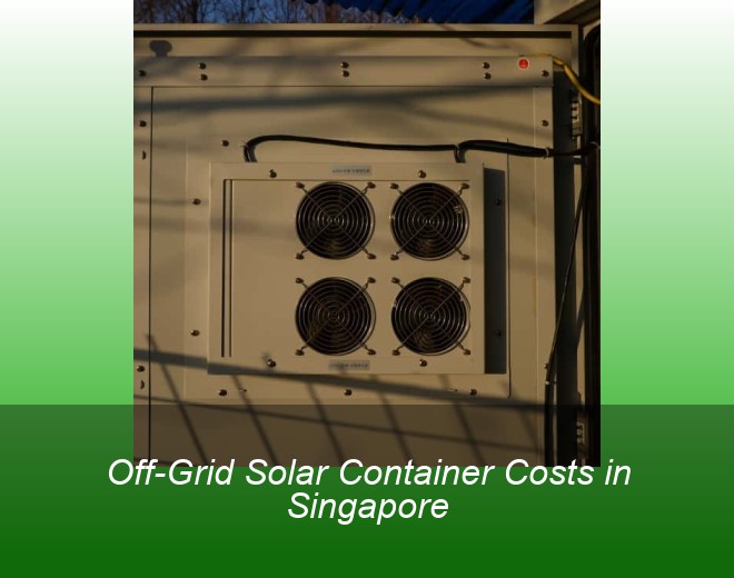 Off-Grid Solar Container Costs in Singapore